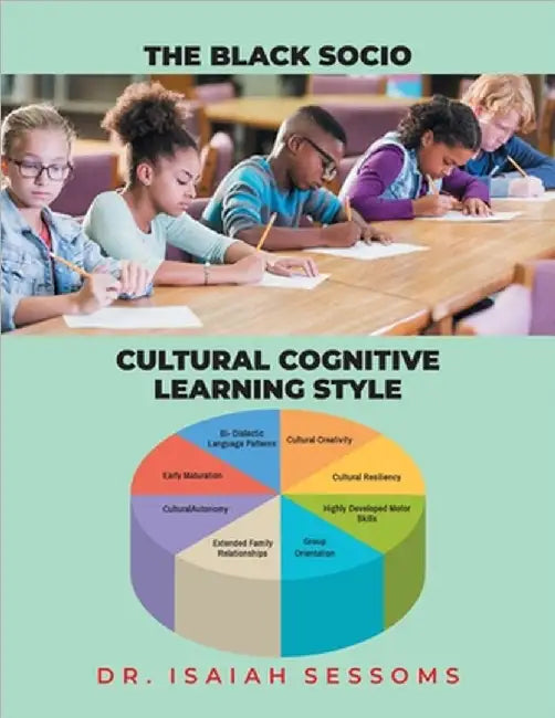The Black Socio-Cultural Cognitive Learning Style by Isaiah Sessoms