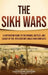 The Sikh Wars: A Captivating Guide to the Origins, Battles, and Legacy of the 19th-Century Anglo-Sikh Conflicts by Captivating History