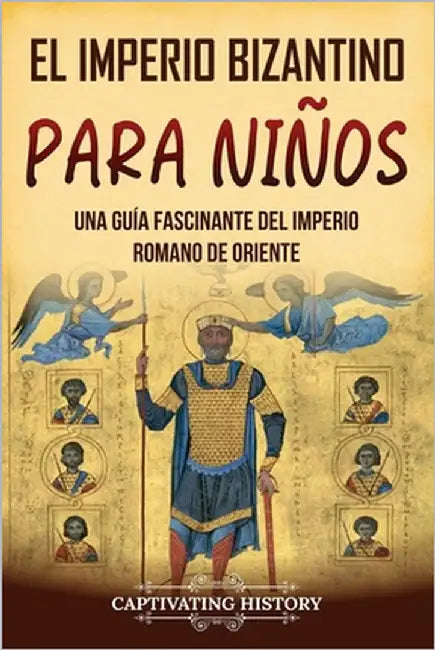 El Imperio bizantino para niños: Una guía fascinante del Imperio romano de Oriente by History, Captivating