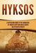 Hyksos: A Captivating Guide to the Conquerors of Ancient Egypt Who Ruled during the Fifteenth Dynasty by Captivating History
