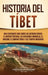 Historia del Tíbet: Una fascinante guía sobre los antiguos reinos, el Imperio tibetano, las invasiones mongolas, el budismo, el dominio ch by Captivating History