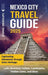 Mexico City Travel Guide: Captivating Adventures through Aztec Heritage, Latin American Culture, Landmarks, Hidden Gems, and More by Captivating Travels