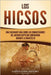 Los hicsos: Una fascinante guía sobre los conquistadores del antiguo Egipto que gobernaron durante la dinastía XV by History, Captivating