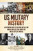 US Military History: A Captivating Guide to the Wars, Battles, and Foreign Conflicts That Shaped the United States of America by Captivating History