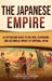 The Japanese Empire: A Captivating Guide to the Rise, Expansion, and Historical Impact of Imperial Japan by Captivating History