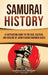 Samurai History: A Captivating Guide to the Rise, Culture, and Decline of Japan's Noble Warrior Class by Captivating History