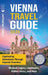 Vienna Travel Guide: Captivating Adventures through Imperial Grandeur, Musical Legacy, Landmarks, Hidden Gems, and More by Captivating Travels