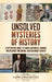 Unsolved Mysteries of History: A Captivating Guide to Famous Historical Enigmas, Unexplained Phenomena, and Legendary Secrets by Captivating History