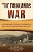 The Falklands War: A Captivating Guide to the Clash Between Argentina and the United Kingdom Over the Falkland Islands by Captivating History