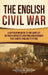 The English Civil War: A Captivating Guide to the Conflict Between Royalists and Parliamentarians That Shaped England's Future by Captivating History