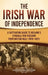 The Irish War of Independence: A Captivating Guide to Ireland's Struggle for Freedom from British Rule (1919-1921) by Captivating History