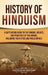 History of Hinduism: A Captivating Guide to the Origins, Beliefs, and Practices of the Hindus, Including Their Epics and Philosophies by Captivating History