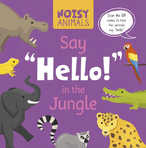 Noisy Animals Say 'Hello!' in the Jungle by Madeline Tyler