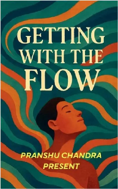 Getting with the Flow by Pranshu Chandra
