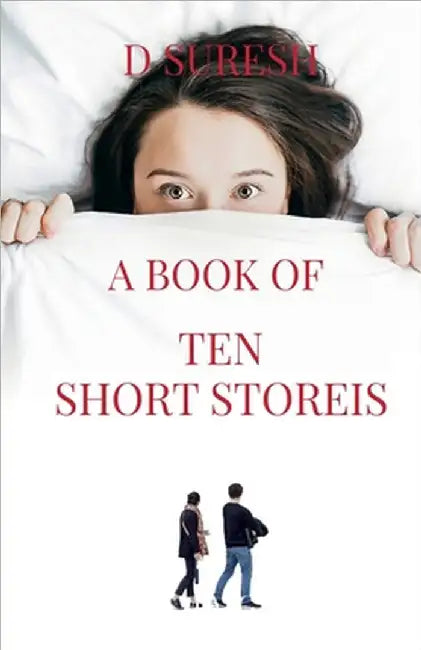 A Book of Ten Short Stories: Joyous Stories of Home Away by D Suresh