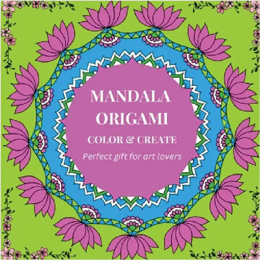 Mandala Origami: Colour & Create by Be Creative