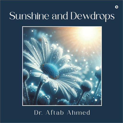 Sunshine and Dewdrops by Dr Aftab Ahmed