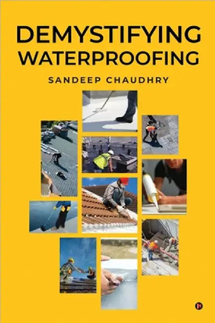 Demystifying Waterproofing by Sandeep Chaudhry