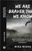We Are Braver Than We Know: Poems and writings penned during the covid pandemic, lockdowns and beyond... by Mira Midha