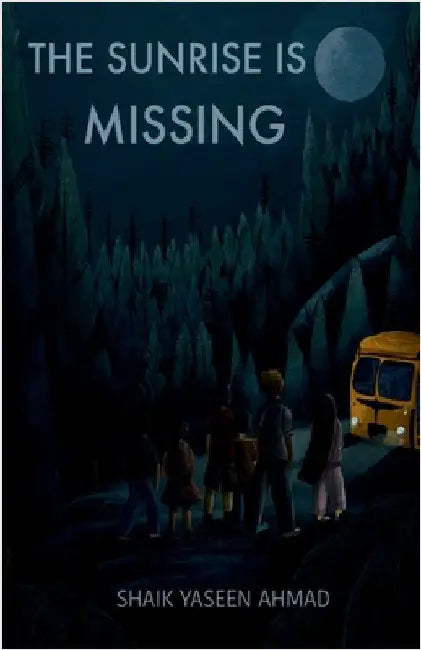 The Sunrise is Missing by Shaik Yaseen Ahmad