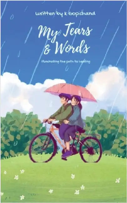 My Tears and Words: Illuminating the path to healing by K Gopichand