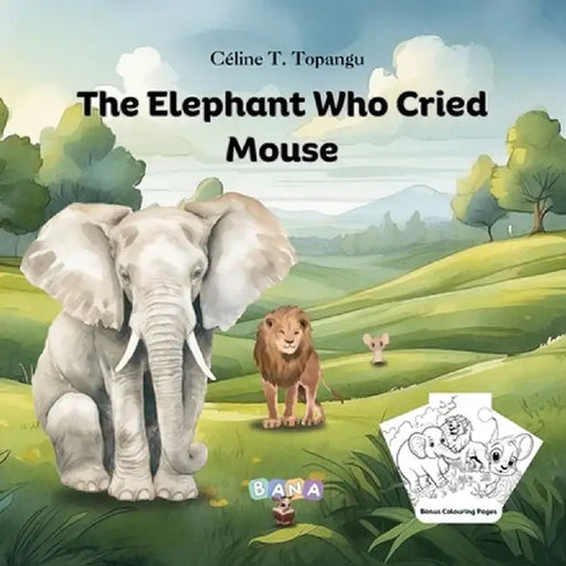 The Elephant Who Cried Mouse by Celine T. Topangu