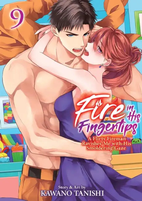 Fire in His Fingertips: A Flirty Fireman Ravishes Me with His Smoldering Gaze Vol. 9 by Kawano Tanishi