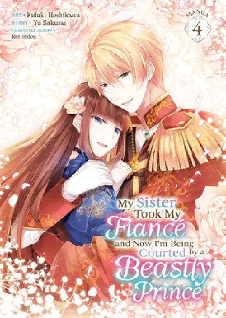 My Sister Took My Fiance and Now I'm Being Courted by a Beastly Prince (Manga) Vol. 4 by Yu Sakurai