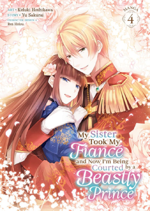 My Sister Took My Fiance and Now I'm Being Courted by a Beastly Prince (Manga) Vol. 4 by Yu Sakurai