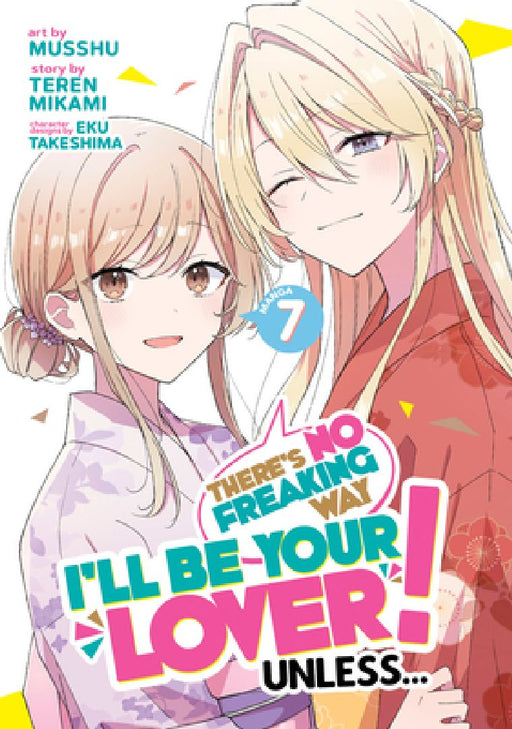 There's No Freaking Way I'll be Your Lover! Unless... (Manga) Vol. 7 by Teren Mikami