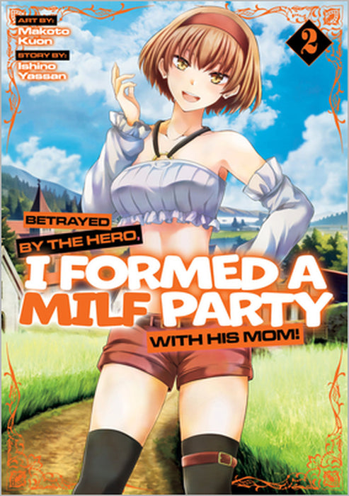 Betrayed by the Hero, I Formed a Milf Party with His Mom! (Manga) Vol. 2 by Ishino Yassan, Makoto Kuon