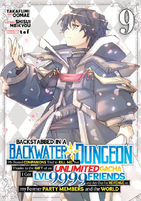Backstabbed in a Backwater Dungeon: My Party Tried to Kill Me, But Thanks to an Infinite Gacha I Got LVL 9999 Friends and Am Out for Revenge (Manga) V by Shisui Meikyou