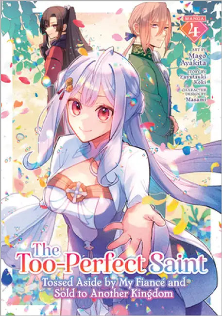 The Too-Perfect Saint: Tossed Aside by My FiancÃ© and Sold to Another Kingdom (Manga) Vol. 4 by Fuyutsuki Koki