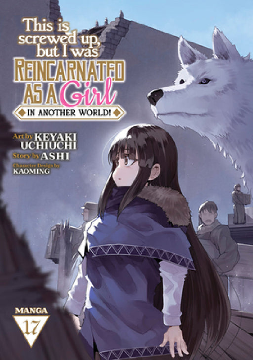 This Is Screwed Up, But I Was Reincarnated as a Girl in Another World! (Manga) Vol. 17 by Ashi, Keyaki Uchiuchi, Kaoming