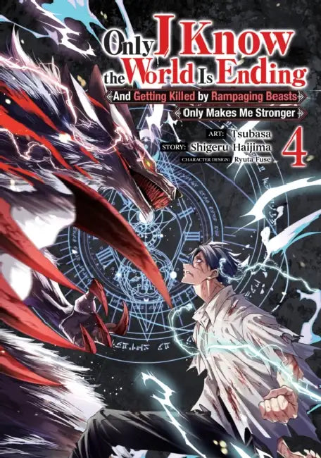 Only I Know the World Is Ending and Getting Killed by Rampaging Beasts Only Makes Me Stronger (Manga) Vol. 4 by Shigeru Haijima, Tsubasa, Ryuta Fuse
