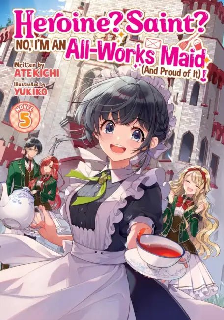 Heroine? Saint? No, I'm an All-Works Maid (and Proud of It)! (Light Novel) Vol. 5 by Atekichi, Yukiko