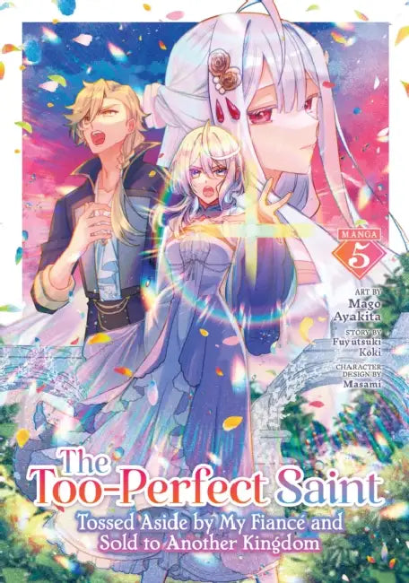 The Too-Perfect Saint: Tossed Aside by My Fiancé and Sold to Another Kingdom (Manga) Vol. 5 by Fuyutsuki Koki, Mago Ayakita, Masami