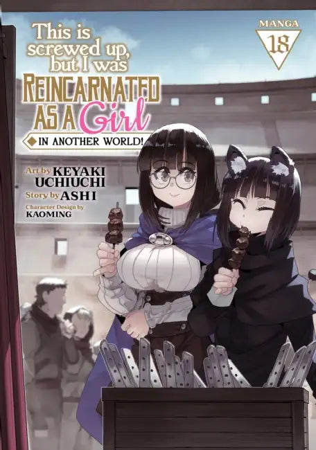 This Is Screwed Up, But I Was Reincarnated as a Girl in Another World! (Manga) Vol. 18 by Ashi, Keyaki Uchiuchi, Kaoming