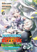 Easygoing Territory Defense by the Optimistic Lord: Production Magic Turns a Nameless Village Into the Strongest Fortified City (Manga) Vol. 6 by Sou Akaike
