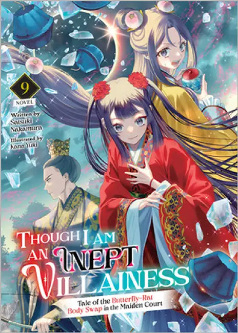 Though I Am an Inept Villainess: Tale of the Butterfly-Rat Body Swap in the Maiden Court (Light Novel) Vol. 9 by Nakamura, Satsuki