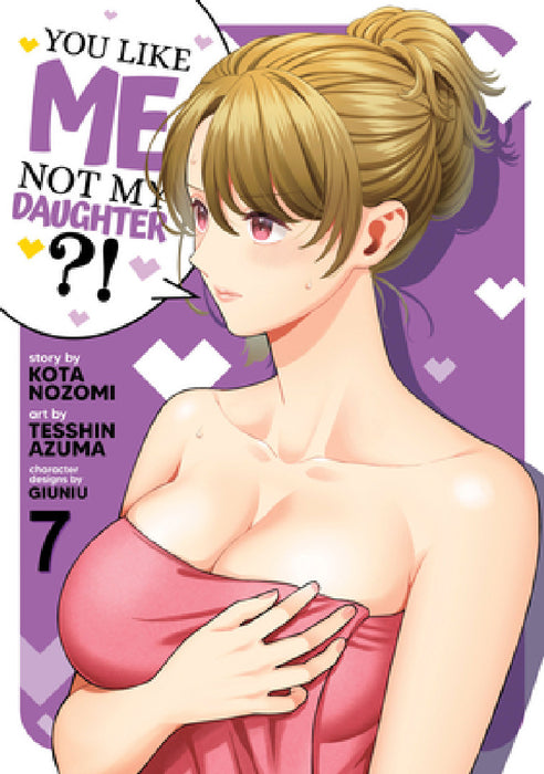 You Like Me, Not My Daughter?! (Manga) Vol. 7 by Kota Nozomi, Tesshin Azuma, Giuniu