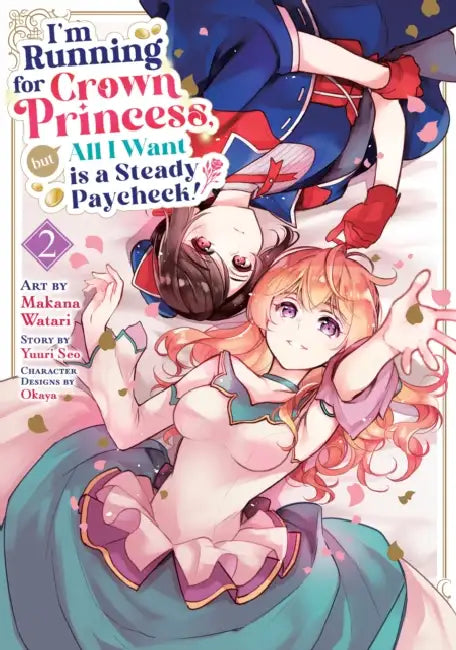 I'm Running for Crown Princess, But All I Want Is a Steady Paycheck! (Manga) Vol. 2 by Yuuri Seo, Makana Watari, Okaya