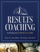Results Coaching: Transforming from Leader to Coach Leader (Skills That Make an Effective Coach Leader) by Kathryn Kee, Karen Anderson, Vicky Dearing