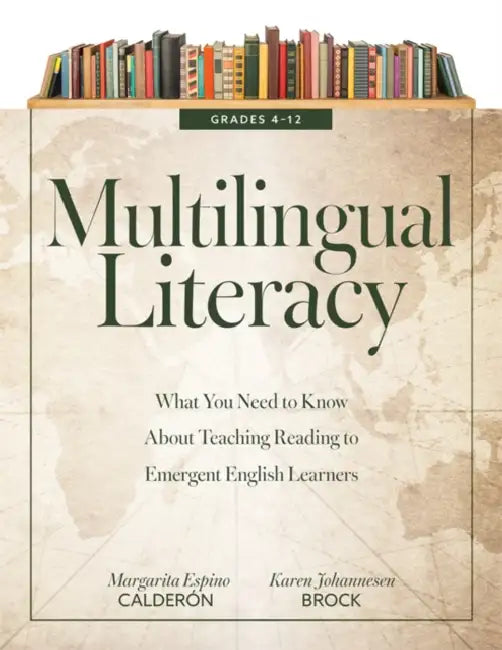 Multilingual Literacy, Grades 4-12: What You Need to Know about Teaching Reading to Emergent English Learners (Evidence-Based Reading Strategies for M by Margarita Espino Calderón, Karen Johannesen Brock
