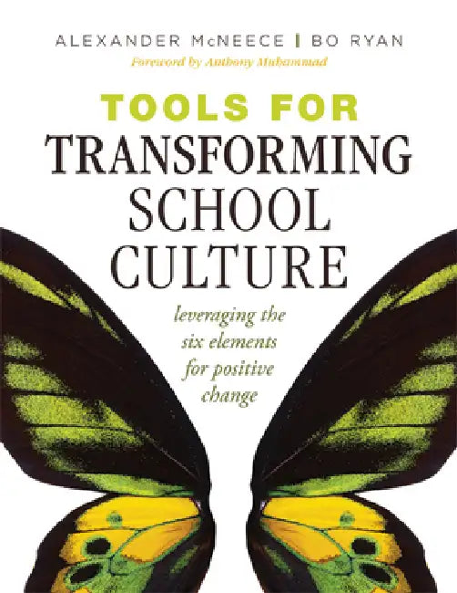 Tools for Transforming School Culture: Leveraging the Six Elements for Positive Change (Practical Tools for Collaboration and School Culture) by Alexander McNeece, Bo Ryan, Anthony Muhammad