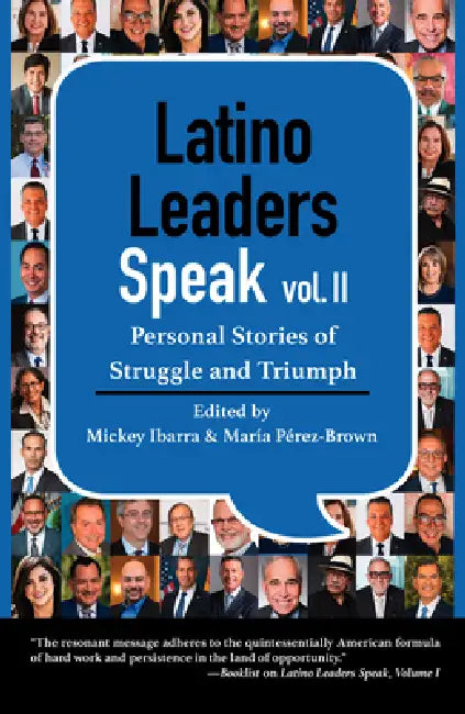 Latino Leaders Speak, Vol. 2: Personal Stories of Struggle and Triumph by Mickey Ibarra, María Pérez-Brown