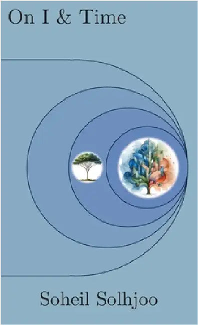 On I and Time: Am I an isolated mind or is there a brain model to explain my consciousness? by Soheil Solhjoo