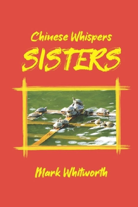 Sisters: Chinese Whispers Book I by Mark Whitworth