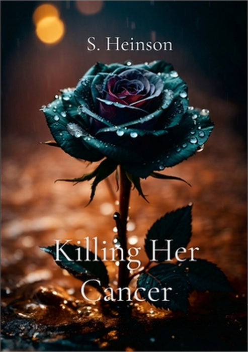 Killing Her Cancer by S. Heinson
