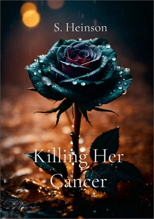Killing Her Cancer by S. Heinson